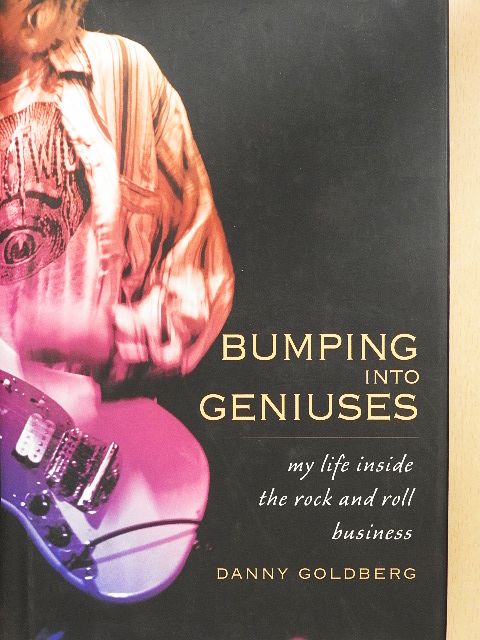 Danny Goldberg - Bumping into Geniuses [antikvár]