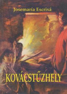 Josemaría Escrivá - Kovácstűzhely [antikvár]