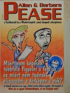 Allan Pease - Miért nem képesek többfelé figyelni a férfiak, és miért nem tudnak eligazodni a térképen a nők? [antikvár]