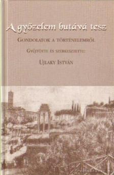 Ujlaky István - A győzelem butává tesz [antikvár]