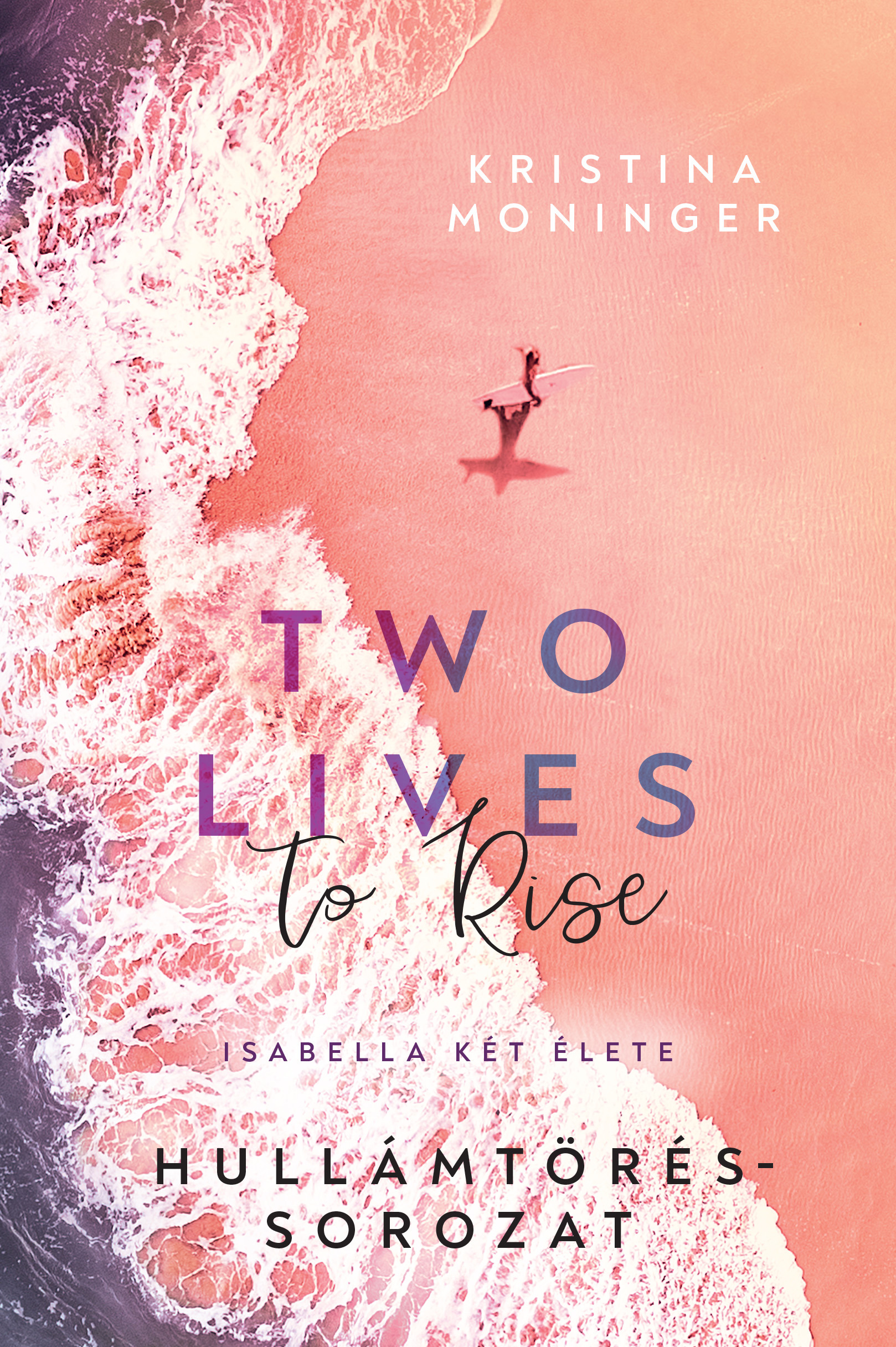 Kristina Moninger - Two Lives to Rise [eKönyv: epub, mobi]