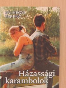 Pálhegyi Ferenc - Házassági karambolok [antikvár]