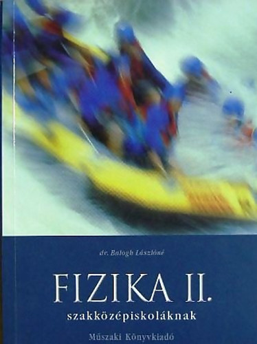 Balogh Lászlóné - FIZIKA II.;Szakközépiskolásoknak (MK-2765-9)