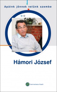 HÁMORI JÓZSEF - APÁINK JÖNNEK VELÜNK SZEMBE -