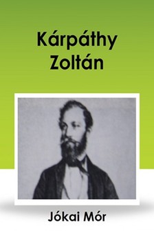 JÓKAI MÓR - Kárpáthy Zoltán [eKönyv: epub, mobi]