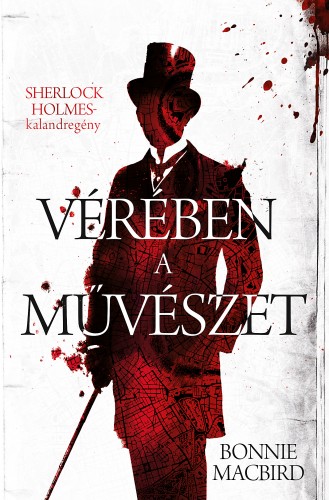 Bonnie MacBird - Vérében a művészet - Sherlock Holmes-kalandregény [eKönyv: epub, mobi]