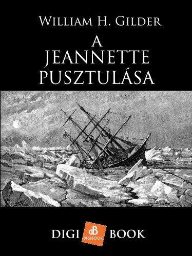 WILLIAM H. GILDER - A Jeannette pusztulása [eKönyv: epub, mobi]