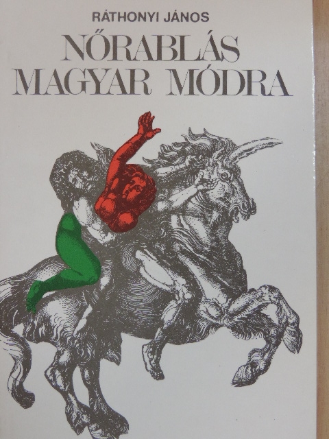 Ráthonyi János - Nőrablás magyar módra [antikvár]
