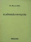 Dr. Bencze Béla - Elsősegélynyújtás [antikvár]