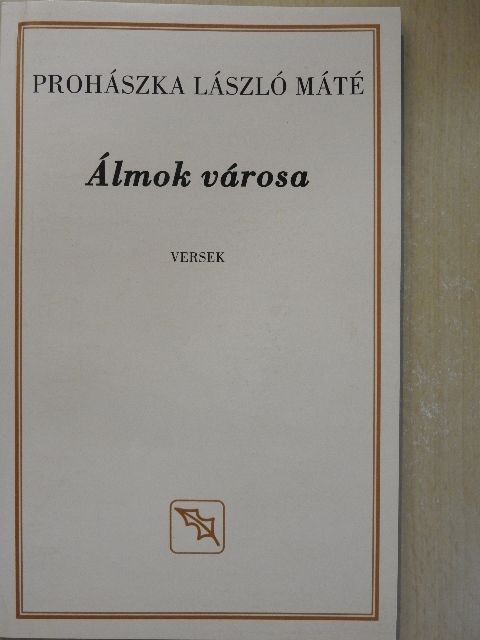 Prohászka László Máté - Álmok városa [antikvár]