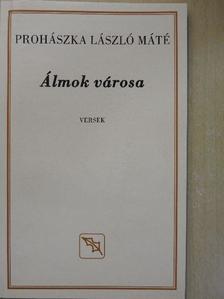 Prohászka László Máté - Álmok városa [antikvár]