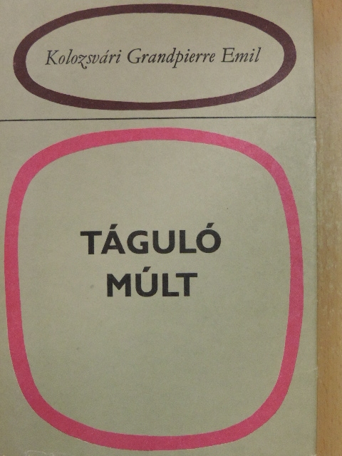 Kolozsvári Grandpierre Emil - Táguló múlt/A család hívó szava/A könyvtár [antikvár]