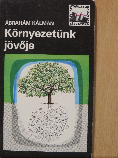 Ábrahám Kálmán - Környezetünk jövője [antikvár]