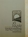 Pálfy G. István - Jó hazát teremteni [antikvár]