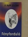 P. Papp Zoltán - Fényforduló (dedikált példány) [antikvár]