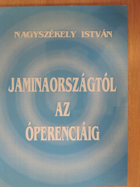 Nagyszékely István - Jaminaországtól az Óperenciáig (dedikált példány) [antikvár]