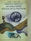José Cabanis - Hartile timpului/Jocurile noptii/Batalia de la Toulouse [antikvár]