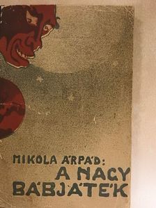 Mikola Árpád - A nagy bábjáték [antikvár]