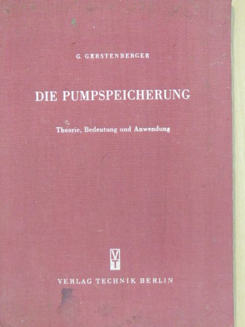 Dr. Ing. Gustav Gerstenberger - Die Pumpspeicherung [antikvár]