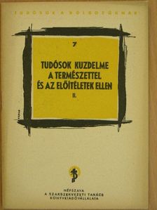 Tudósok küzdelme a természettel és az előítéletek ellen II. [antikvár]