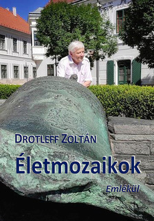 Drotleff Zoltán - Emlékmozaikok