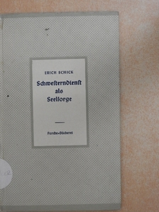 Erich Schick - Schwesterndienst als Seelsorge [antikvár]