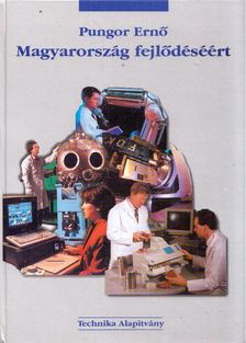 Pungor Ernő - Magyarország fejlődéséért [antikvár]