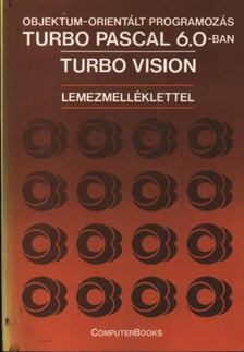 Benkő László, Benkő Tiborné, Kiss Zoltán, Tóth Bertalan - Objektum-orientált programozás Turbo Pascal 6.0-ban, Turbo Vision [antikvár]
