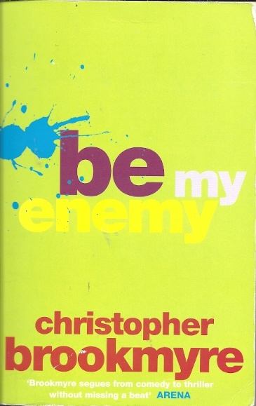 BROOKMYRE, CHRISTOPHER - Be My Enemy [antikvár]