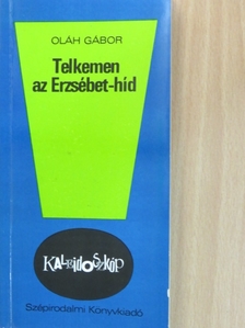 Oláh Gábor - Telkemen az Erzsébet-híd [antikvár]