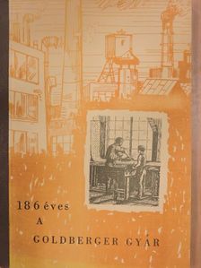 Gáspár Ferenc - 186 éves a Goldberger gyár [antikvár]
