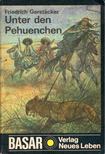 FRIEDRICH GERSTACKER - Unter den Pehuenchen [antikvár]