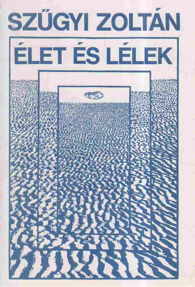 Szűgyi Zoltán - Élet és lélek [antikvár]