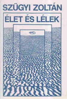 Szűgyi Zoltán - Élet és lélek [antikvár]