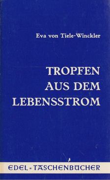 Eva von Tiele-Winckler - Tropfen aus dem Lebensstrom [antikvár]