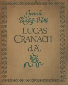 GERTRUD RUDLOFF-HILLE - Lucas Cranach D.A. [antikvár]