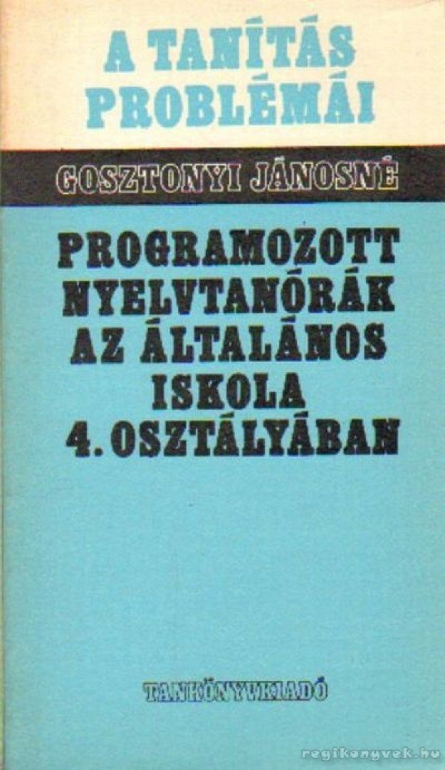 Gosztonyi Jánosné - Programozott nyelvtanórák az általános iskola 4. osztályban [antikvár]