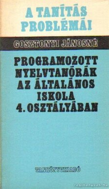 Gosztonyi Jánosné - Programozott nyelvtanórák az általános iskola 4. osztályban [antikvár]