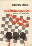 KECSKÉS JÁNOS - ''Vezéráldozatok'' vagyis mit tesznek a kiskirályok a pánikban [antikvár]