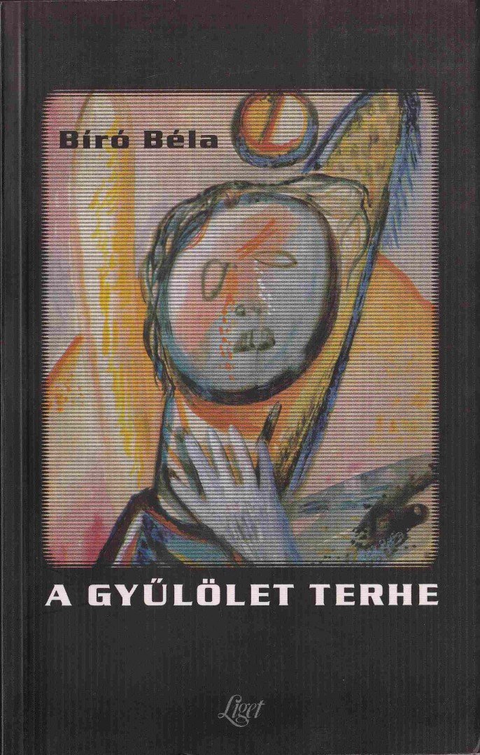 Bíró Béla - A gyűlölet terhe [antikvár]