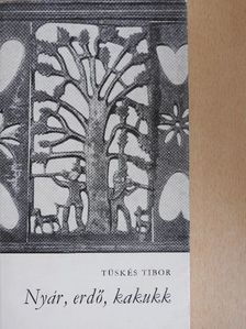 Tüskés Tibor - Nyár, erdő, kakukk [antikvár]