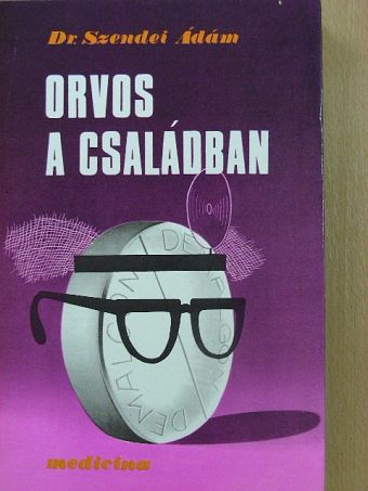 Dr. Szendei Ádám - Orvos a családban [antikvár]