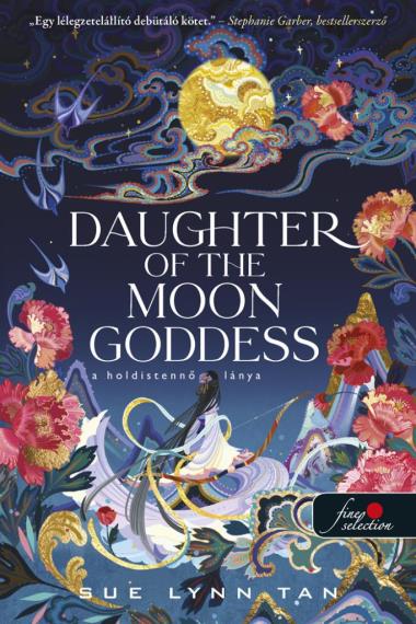 SUE LYNN TAN - Daughter of the Moon Goddess - A Holdistennő lánya (A Mennyei Királyság 1.)