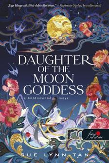 SUE LYNN TAN - Daughter of the Moon Goddess - A Holdistennő lánya (A Mennyei Királyság 1.)