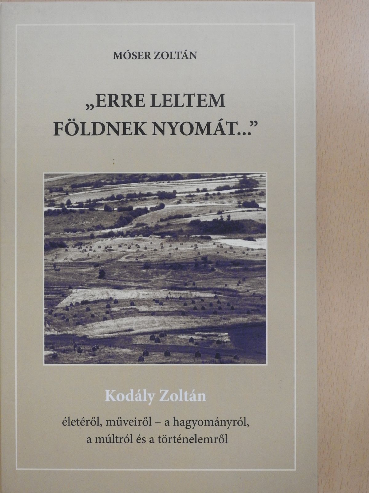 Móser Zoltán - "Erre leltem földnek nyomát..." (dedikált példány) [antikvár]