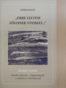 Móser Zoltán - "Erre leltem földnek nyomát..." (dedikált példány) [antikvár]