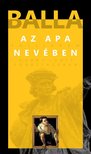 BALLA - Az apa nevében [antikvár]