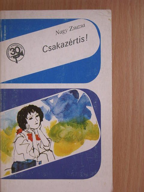 Nagy Zsuzsa - Csakazértis! [antikvár]