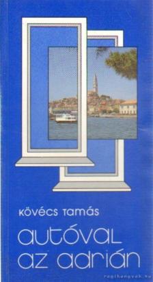 Kövécs Tamás - Autóval az Adrián [antikvár]