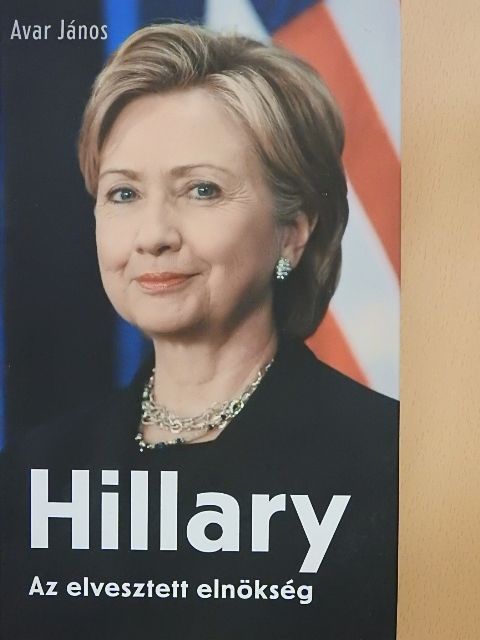 Avar János - Hillary - Az elvesztett elnökség [antikvár]
